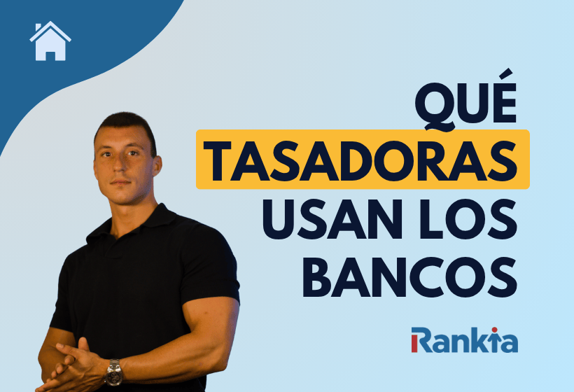 ¿Qué tasadoras usan los bancos en España?