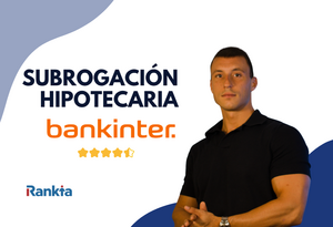 Subrogación de hipoteca en Bankinter: mejora tus condiciones sin cambiar de casa