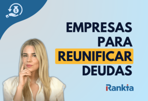 Las mejores empresas y bancos para reunificar deudas
