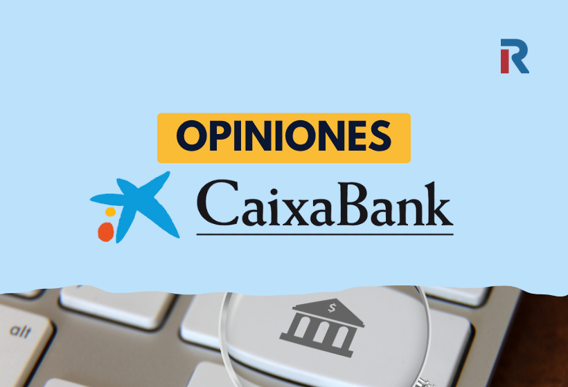 Opiniones CaixaBank: análisis del banco, experiencia de clientes y valoración de sus cuentas