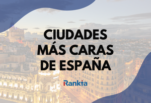 ¿Cuáles son las ciudades más caras de España? Lista completa