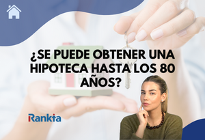 ¿Se puede obtener una hipoteca hasta los 80 años? ¿Qué bancos las ofrecen?