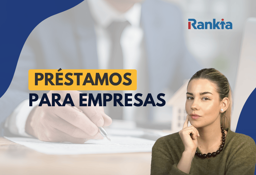 Los mejores préstamos para empresas y cómo conseguirlos