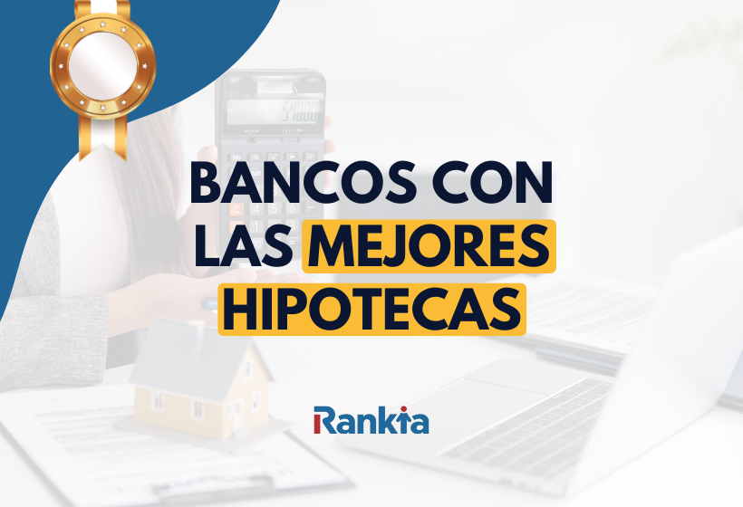 Mejores bancos para hipotecas en España: junio 2026