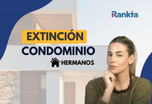 Cómo hacer una extinción de condominio entre hermanos: pasos, impuestos y ejemplos