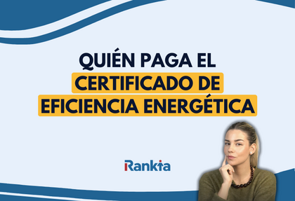 ¿Quién paga el certificado energético el comprador o el vendedor?