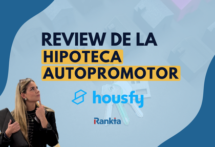 Conoce la hipoteca Autopromotor Housfy: Opiniones y condiciones