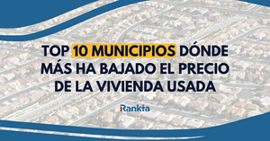 ¡Histórico! Los 10 municipios de España donde más ha caído el precio de la vivienda usada (hasta un 21%)