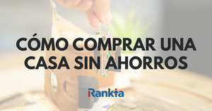 Así puedes comprar una casa sin ahorros en España hoy (y qué riesgos asumes)
