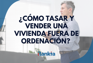¿Se puede tasar y vender una vivienda fuera de ordenación? Guía para saber qué puedes hacer