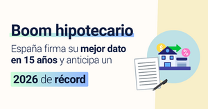 Boom hipotecario: España firma su mejor dato en 15 años y anticipa un 2026 de récord