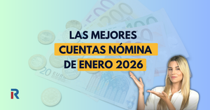 Mejores cuentas nómina de enero 2026: hasta 1.650 € por domiciliar tu nómina y sin comisiones