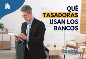¿Qué tasadoras usan los bancos en España?
