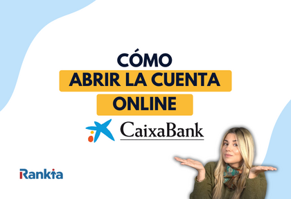 Abrir Cuenta Online CaixaBank: requisitos y proceso