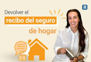 ¿Qué pasa al devolver el recibo del seguro de hogar por una subida de precio?