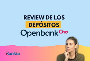 Depósitos Openbank: rentabilidad, condiciones y opiniones actualizadas