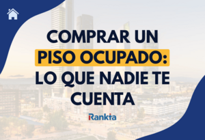 Todo lo que debes saber si vas a comprar un piso ocupado
