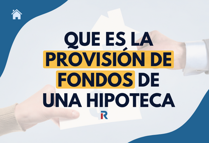 Que es la provisión de fondos de la hipoteca