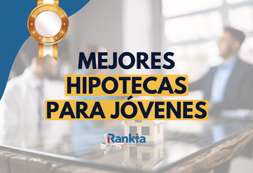 Mejores hipotecas para jóvenes: ranking de mayo 2026