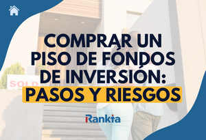 Comprar un piso de fondos de inversión: pasos y riesgos