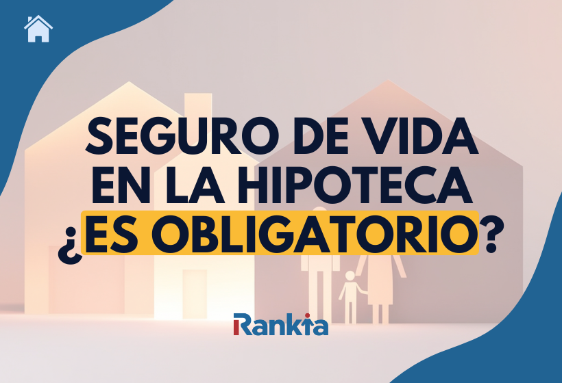 ¿Es obligatorio contratar un seguro de vida para la hipoteca?