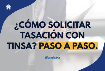 Conoce paso a paso cómo solicitar una tasación con Tinsa
