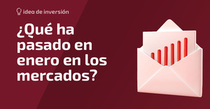 De las curvas europeas a las dudas sobre la Fed, ¿qué ha pasado en enero en los mercados?