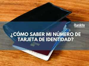 ¿Cómo saber mi número de tarjeta de identidad?