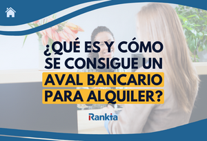 Aval bancario para alquiler: Qué es, cuánto cuesta y cómo conseguirlo