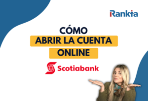 Abrir cuenta Scotiabank: requisitos y cómo hacerlo paso a paso