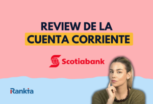 Cuentas corrientes Scotiabank: análisis completo y opiniones
