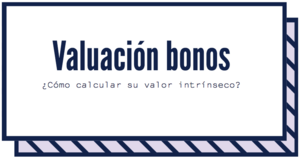Valuación de Bonos: Guía técnica de cálculo y análisis