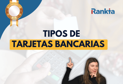 Imagen de portada: Micaela Villagran señalando el título tipos de tarjetas bancarias sobre un fondo de una persona pagando con una tarjeta bancaria con el logo de Rankia.