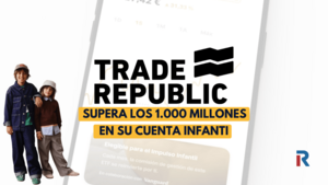 Trade Republic supera los 1.000 millones en su Cuenta Infantil en cinco meses