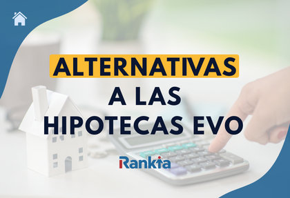 Hipoteca EVO Banco: mejores alternativas
