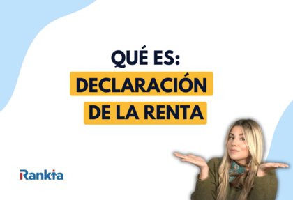 Declaración de la Renta 2026: Qué es, plazos y cómo presentarla.