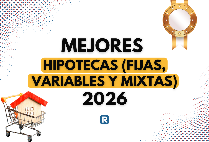 Mejores hipotecas fijas, variables y mixtas de abril 2026