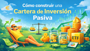 Cómo construir mi cartera de inversión pasiva: pasos y ejemplos