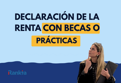 Paula Días explicando la declaración de la renta si tienes un contrato de prácticas o una beca con el logo de rankia sobre un fondo azul