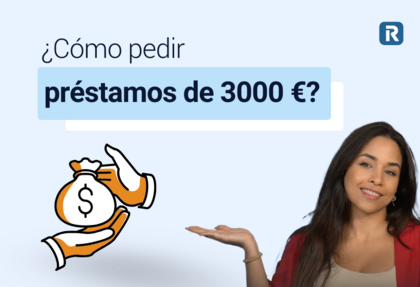 ¿Descubre cómo pedir préstamos de 3000 €?