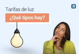 ¿Qué tipos de tarifas de la luz hay? Tarifas reguladas o de libre mercado, bono social y tarifa plana