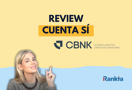 Cuenta Sí CBNK: ¿Vale la pena domiciliar tu nómina para recibir hasta 700 €?