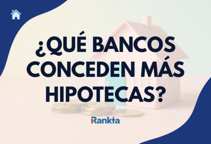 Imagen con el texto '¿Qué bancos conceden más hipotecas?' junto a una maqueta de casa y monedas, con el logo de Rankia.