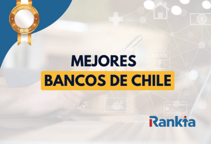 Mejores bancos de Chile en 2026: Ranking actualizado con los más recomendados