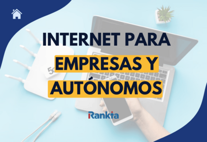 Mejores opciones de internet para empresas y autónomos en España