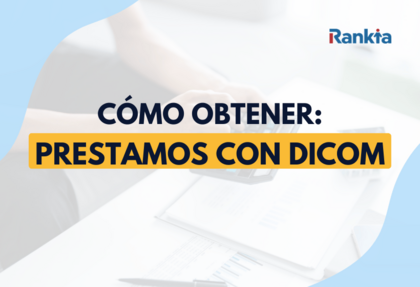 Imagen portada el logo de Rankia y el texto central 'CÓMO OBTENER: PRESTAMOS CON DICOM' resaltado en una franja amarilla sobre un fondo blanco con detalles celeste.