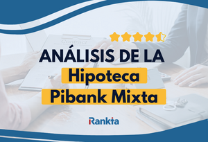 Hipoteca Pibank Mixta: la mejor opción sin vinculaciones para comprar tu casa