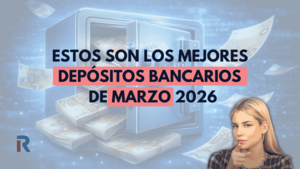 Los mejores depósitos de marzo 2026 que pagan hasta el 4% TAE