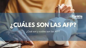 ¿Cuáles son las AFP de Colombia? Lista actualizada y cómo elegir la mejor para ti