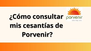 Cesantías Porvenir: cómo consultar tu saldo en 1 minuto (App, web y sin clave)
